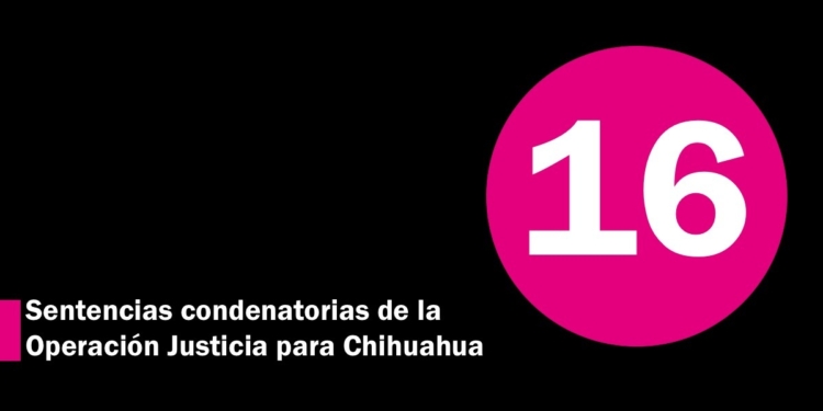 Condenas por corrupción logradas por la Operación Justicia para Chihuahua