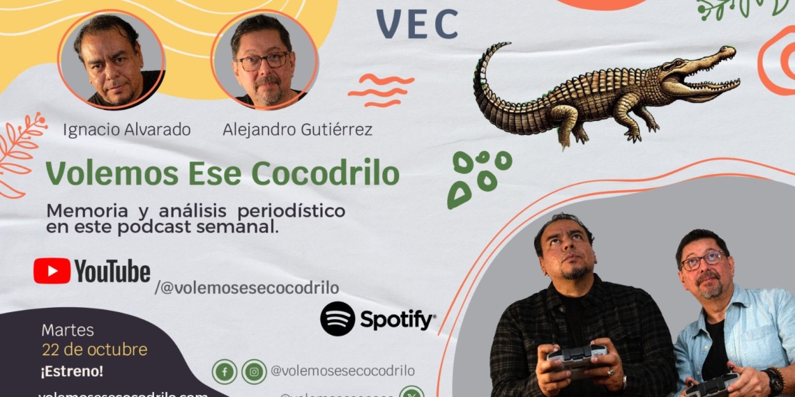 Volemos ese Cocodrilo, el podcast que refresca el análisis periodístico frente a narrativas falsas