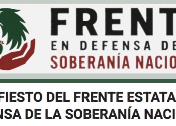 Crece la indignación: nace Frente Estatal en Defensa de la Soberanía Nacional